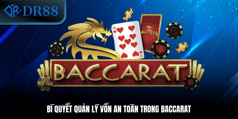 Bí quyết quản lý vốn an toàn trong Baccarat