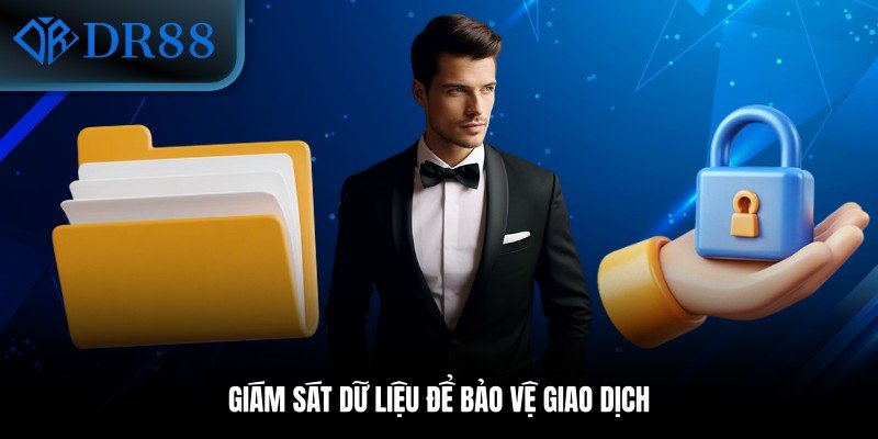 Giám sát dữ liệu để bảo vệ giao dịch