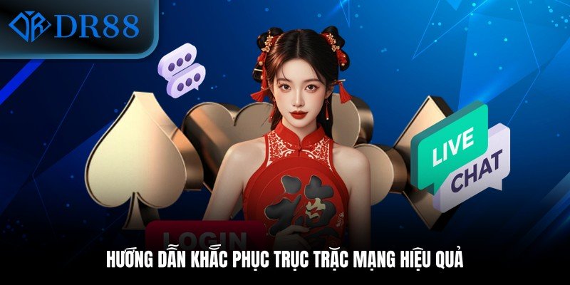 Hướng dẫn khắc phục trục trặc mạng hiệu quả