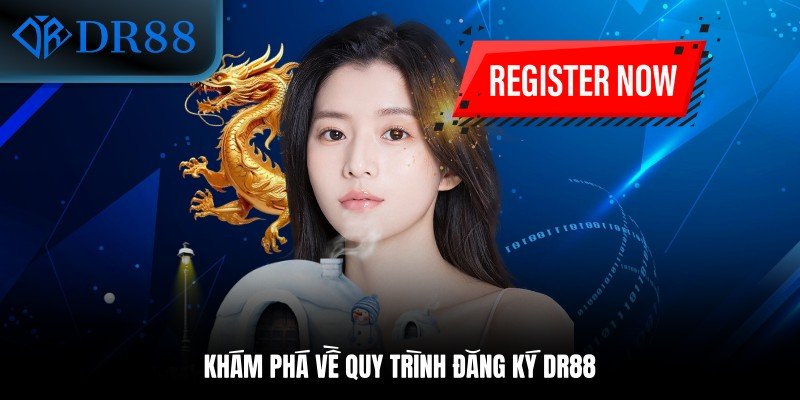 Khám phá về quy trình đăng ký DR88