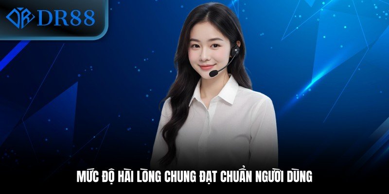 Mức độ hài lòng chung đạt chuẩn người dùng