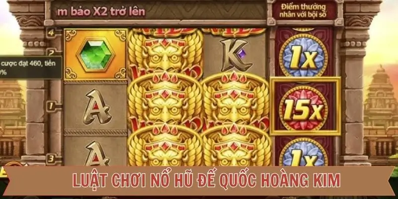 Nổ Hũ Đế Quốc Hoàng Kim Hoạt Động Như Thế Nào?