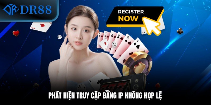 Phát hiện truy cập bằng IP không hợp lệ